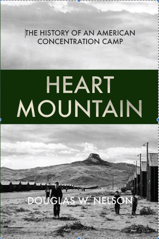 Heart Mountain: The History of an American Concentration Camp