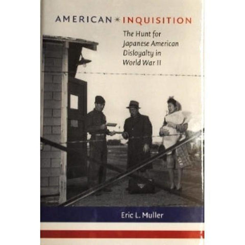 American Inquisition: The Hunt for Japanese American Disloyalty in World War II-9780807831731-HMWF Store