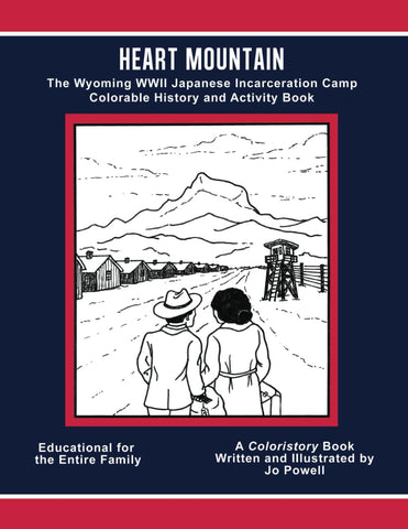 Heart Mountain: The Wyoming WWII Japanese Incarceration Camp Colorable History Book